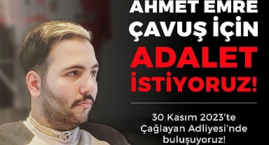 Ahmet Emre Çavuş İçin Adalet İstiyoruz