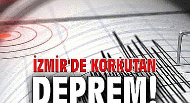 İzmir'de korkutan deprem