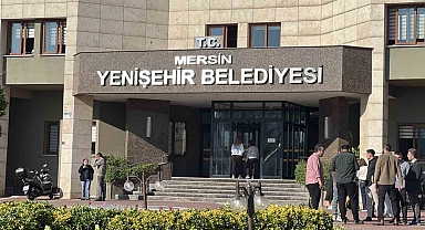 Mersin Yenişehir Belediyesi'ne operasyon